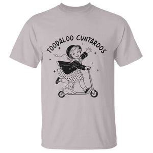Toodaloo Cuntaroos T Shirt Funny Roller Girl Sarcastic TS14 Ice Gray Print Your Wear