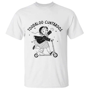 Toodaloo Cuntaroos T Shirt Funny Roller Girl Sarcastic TS14 White Print Your Wear