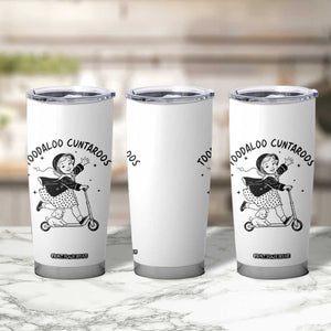 Toodaloo Cuntaroos Tumbler Cup Funny Roller Girl Sarcastic TS14 Print Your Wear