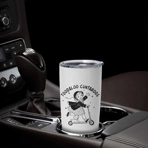 Toodaloo Cuntaroos Tumbler Cup Funny Roller Girl Sarcastic TS14 Print Your Wear