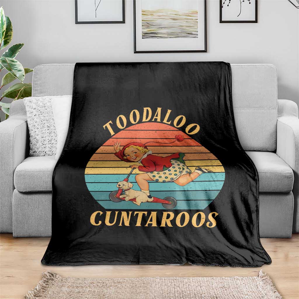 Toodaloo Cuntaroos Throw Blanket Funny Sarcastic Goodbye Humor TS14 Print Your Wear