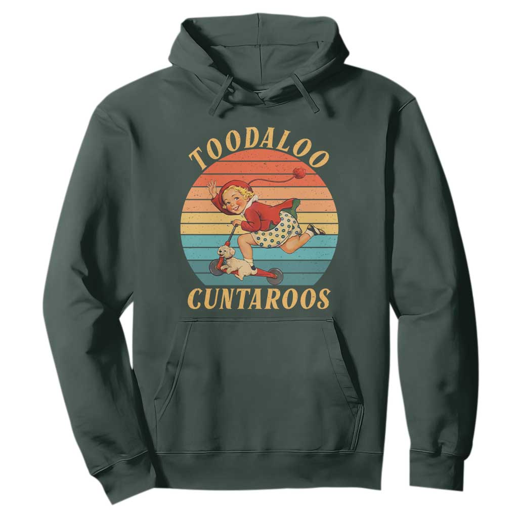 Toodaloo Cuntaroos Hoodie Funny Sarcastic Goodbye Humor TS14 Dark Forest Green Print Your Wear