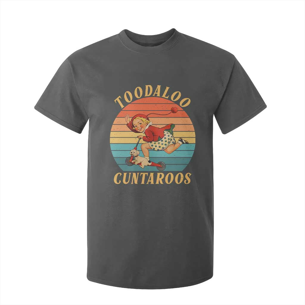 Toodaloo Cuntaroos T Shirt For Kid Funny Sarcastic Goodbye Humor TS14 Dark Heather Print Your Wear