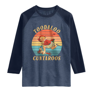 Toodaloo Cuntaroos Raglan Shirt Funny Sarcastic Goodbye Humor TS14 Heather Denim Navy Print Your Wear