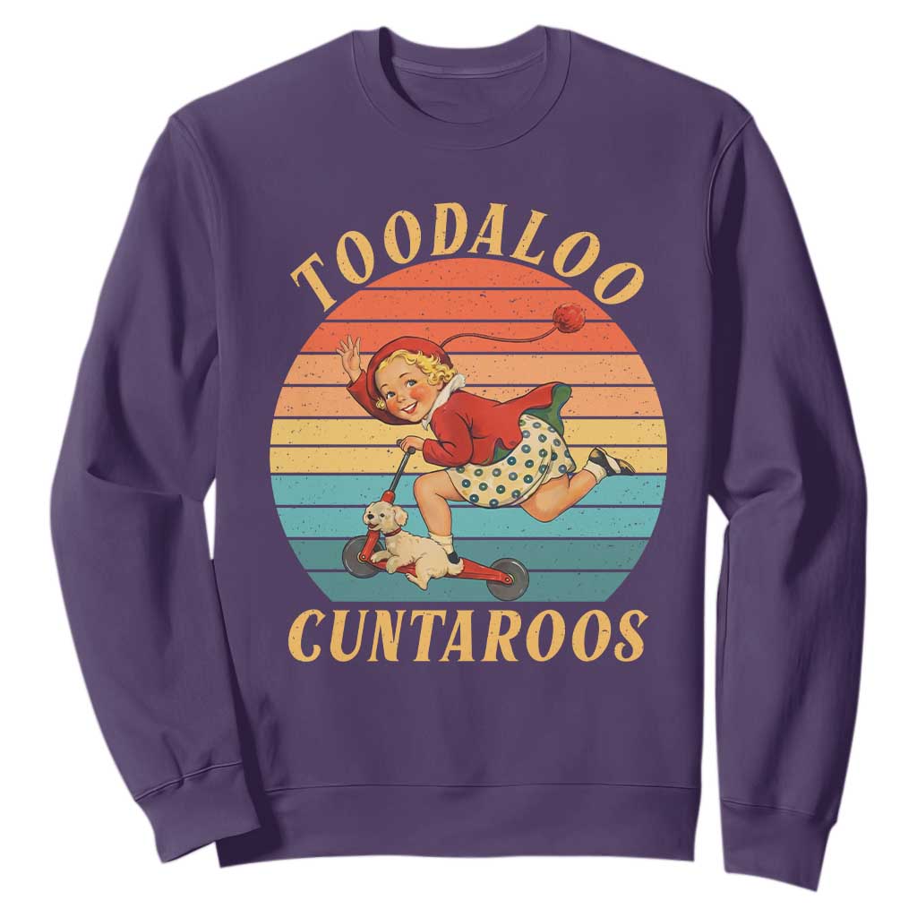 Toodaloo Cuntaroos Sweatshirt Funny Sarcastic Goodbye Humor TS14 Purple Print Your Wear