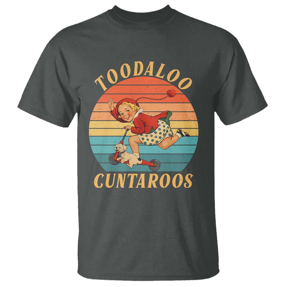 Toodaloo Cuntaroos T Shirt Funny Sarcastic Goodbye Humor TS14 Dark Heather Print Your Wear