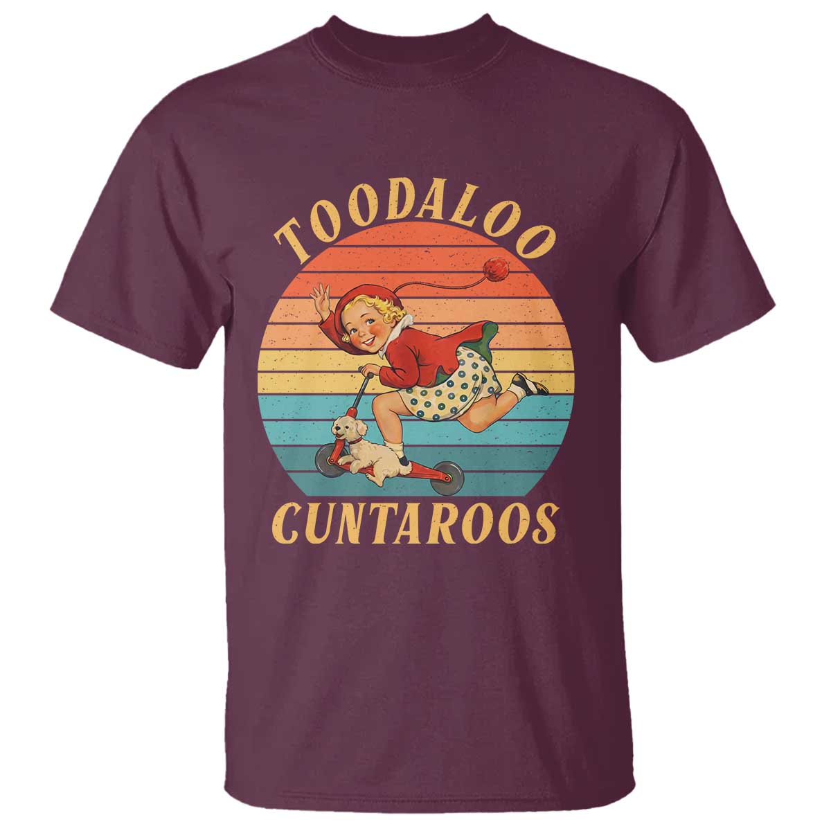 Toodaloo Cuntaroos T Shirt Funny Sarcastic Goodbye Humor TS14 Maroon Print Your Wear
