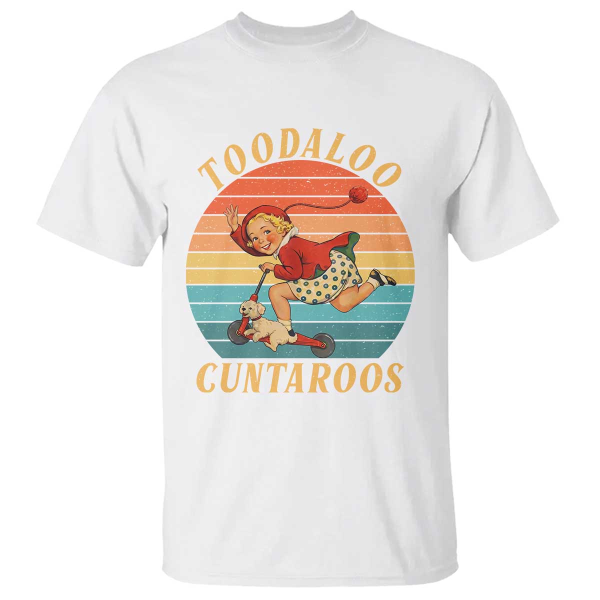 Toodaloo Cuntaroos T Shirt Funny Sarcastic Goodbye Humor TS14 White Print Your Wear