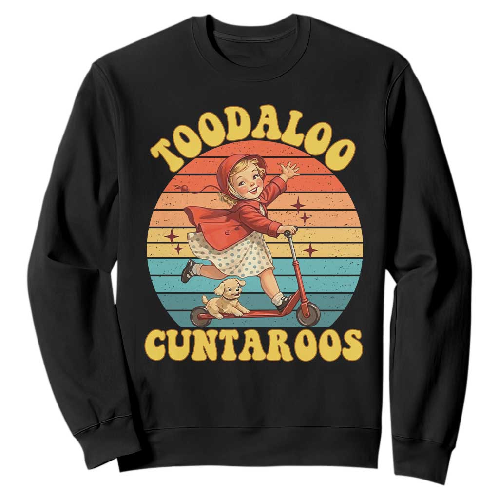 Toodaloo Cuntaroos Sweatshirt Funny Roller Sassy Girl Sarcastic Humor TS14 Black Print Your Wear