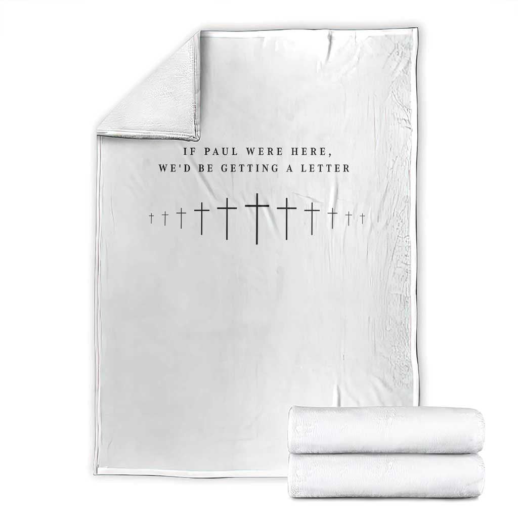 If Paul were Here We'd Be Getting A Letter Throw Blanket Funny Christian Humor TS14 White Print Your Wear