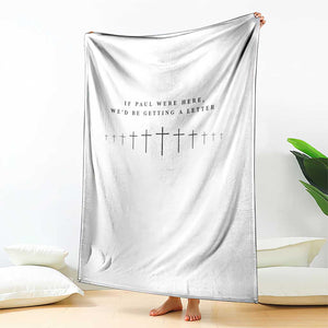 If Paul were Here We'd Be Getting A Letter Throw Blanket Funny Christian Humor TS14 Print Your Wear