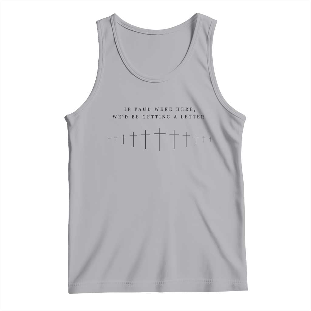 If Paul were Here We'd Be Getting A Letter Tank Top Funny Christian Humor TS14 Athletic Heather Print Your Wear