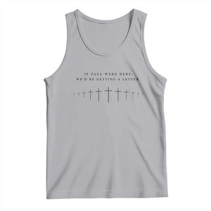 If Paul were Here We'd Be Getting A Letter Tank Top Funny Christian Humor TS14 Athletic Heather Print Your Wear