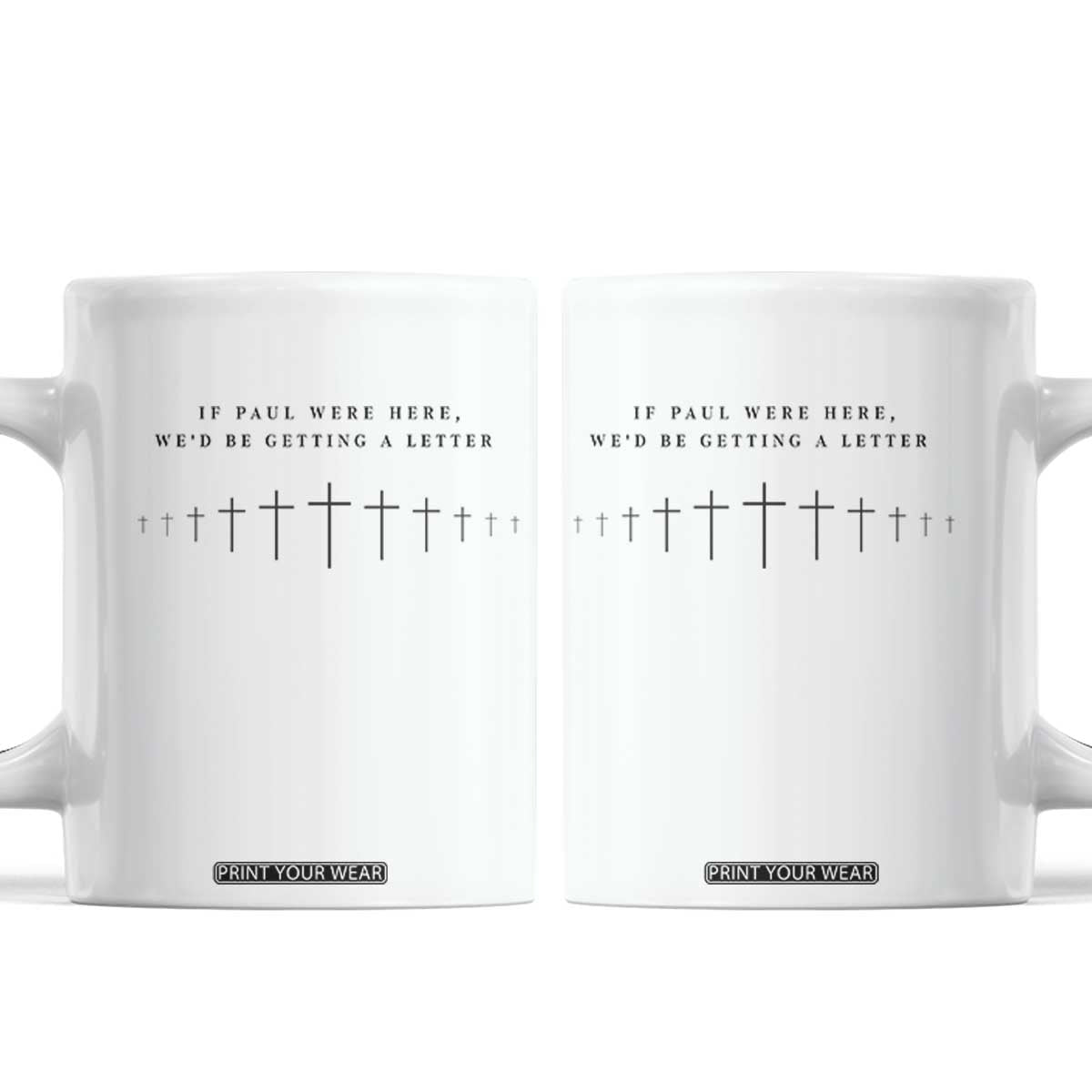 If Paul were Here We'd Be Getting A Letter Coffee Mug Funny Christian Humor TS14 White Print Your Wear