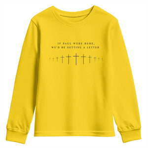 If Paul were Here We'd Be Getting A Letter Youth Sweatshirt Funny Christian Humor TS14 Daisy Print Your Wear