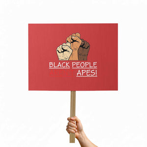 Black People Aren't Apes Protest Sign Anti-Racist Statement TS14 Horizontal 18" × 24" Red Print Your Wear
