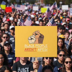 Black People Aren't Apes Protest Sign Anti-Racist Statement TS14 Horizontal 18" × 24" Yellow Print Your Wear