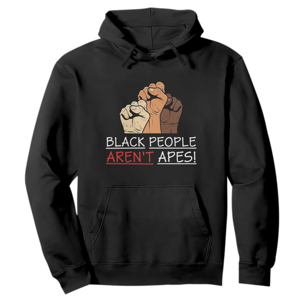 Black People Aren't Apes Hoodie Anti-Racist Statement TS14 Black Print Your Wear