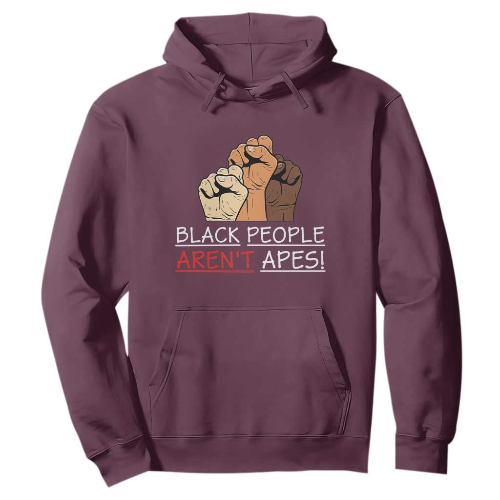 Black People Aren't Apes Hoodie Anti-Racist Statement TS14 Maroon Print Your Wear
