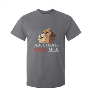 Black People Aren't Apes T Shirt For Kid Anti-Racist Statement TS14 Charcoal Print Your Wear