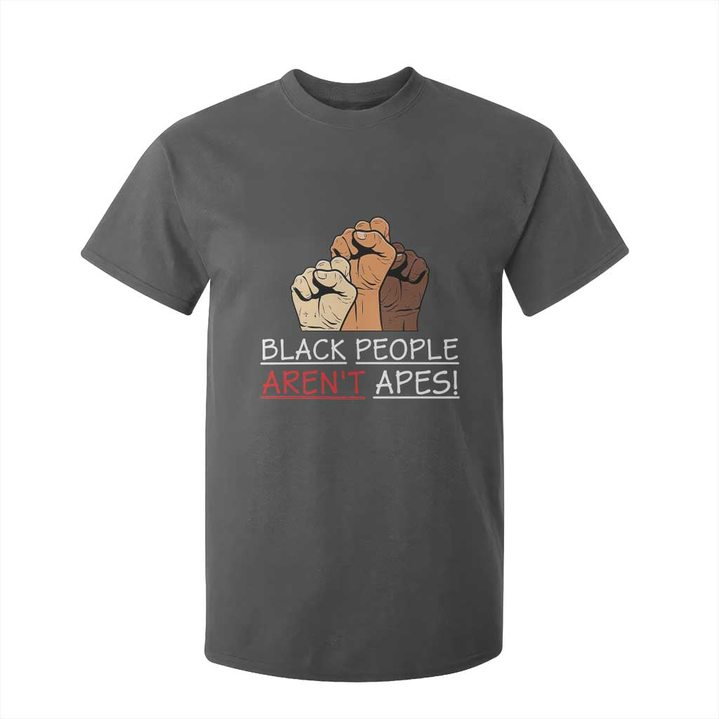 Black People Aren't Apes T Shirt For Kid Anti-Racist Statement TS14 Dark Heather Print Your Wear