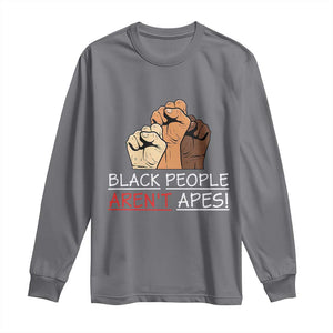 Black People Aren't Apes Long Sleeve Shirt Anti-Racist Statement TS14 Charcoal Print Your Wear