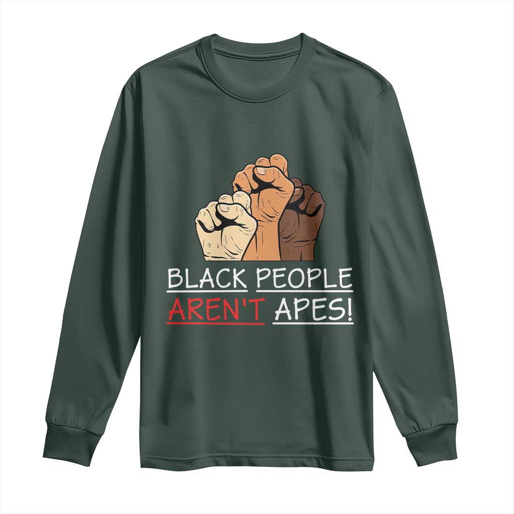 Black People Aren't Apes Long Sleeve Shirt Anti-Racist Statement TS14 Dark Forest Green Print Your Wear