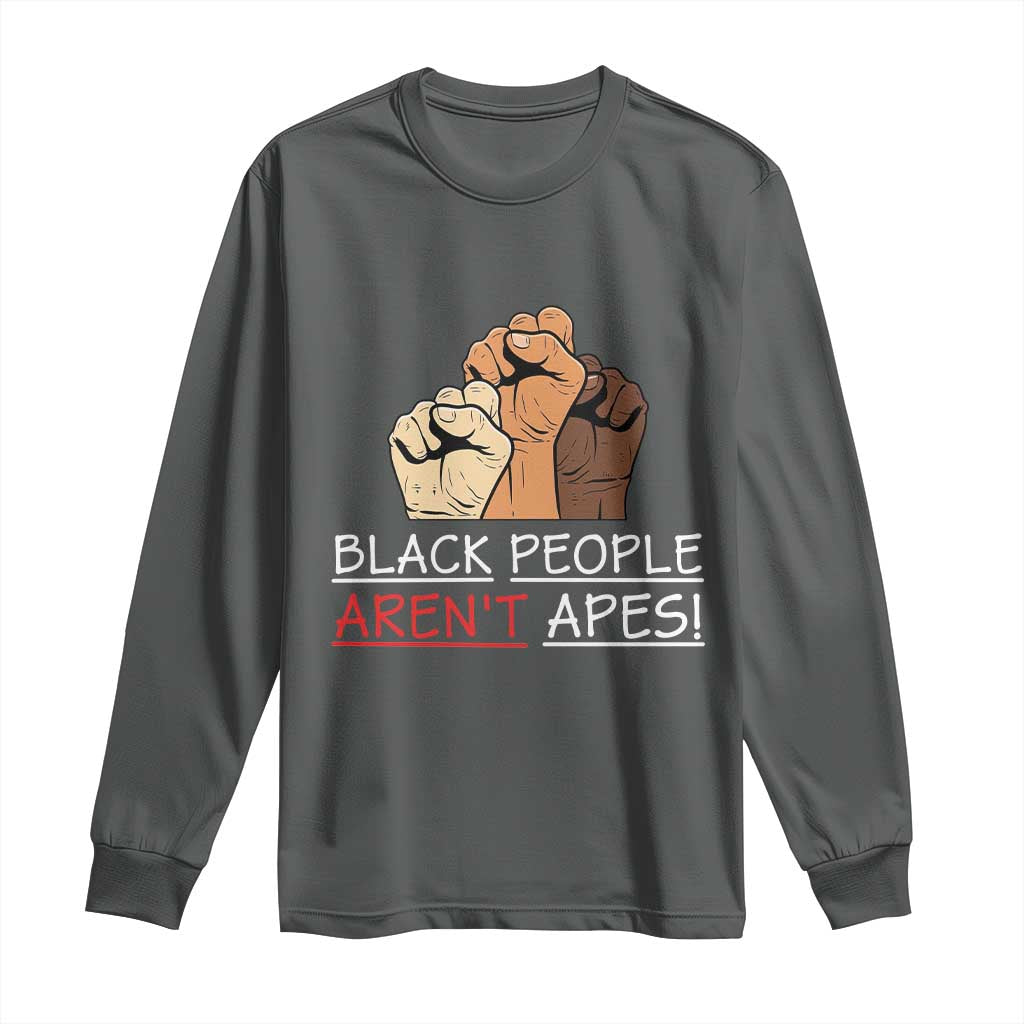 Black People Aren't Apes Long Sleeve Shirt Anti-Racist Statement TS14 Dark Heather Print Your Wear