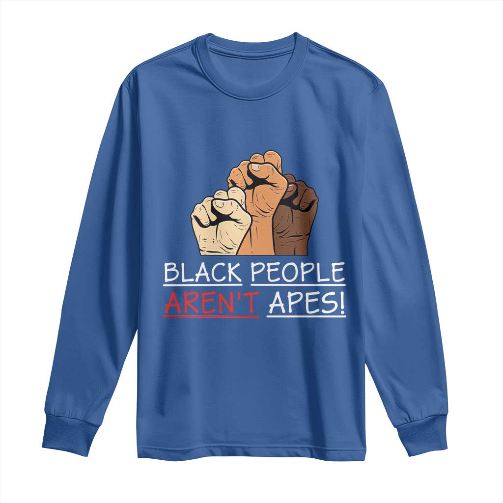 Black People Aren't Apes Long Sleeve Shirt Anti-Racist Statement TS14 Royal Blue Print Your Wear