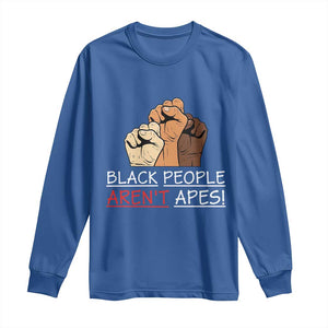 Black People Aren't Apes Long Sleeve Shirt Anti-Racist Statement TS14 Royal Blue Print Your Wear