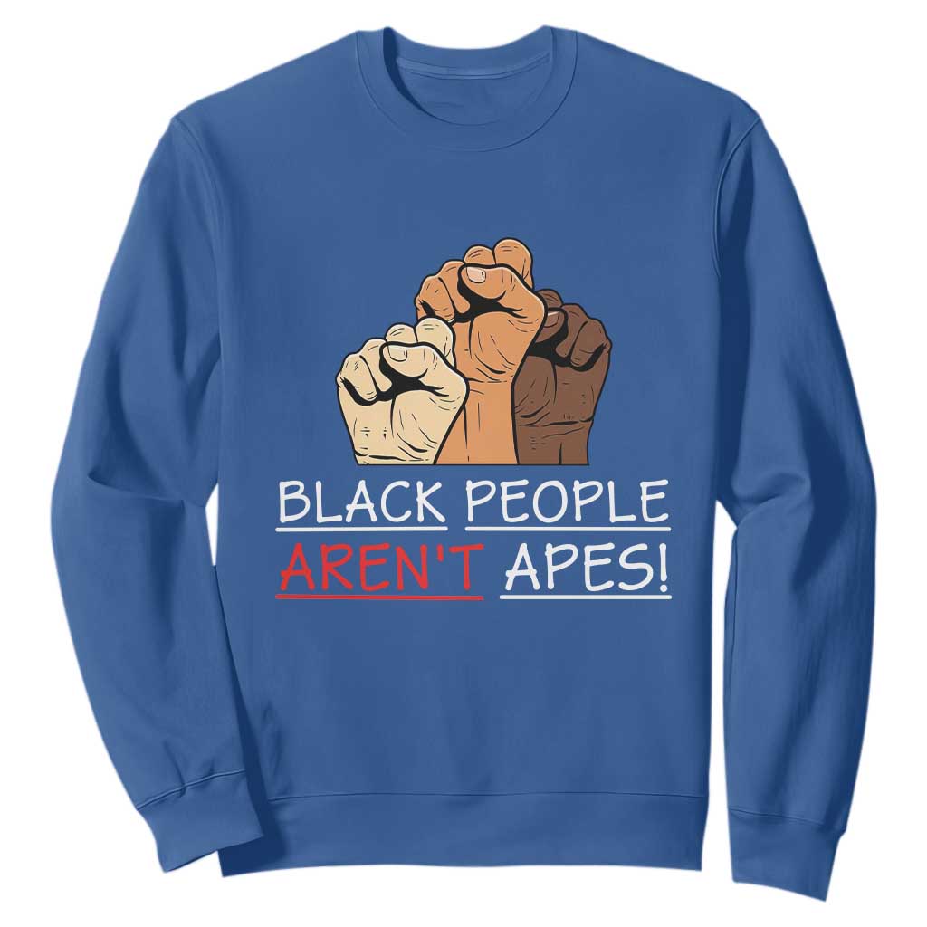 Black People Aren't Apes Sweatshirt Anti-Racist Statement TS14 Royal Blue Print Your Wear