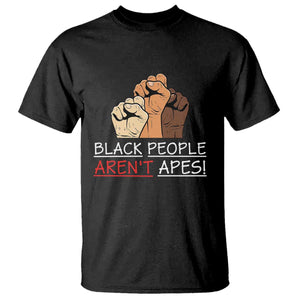Black People Aren't Apes T Shirt Anti-Racist Statement TS14 Black Print Your Wear