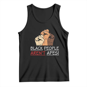 Black People Aren't Apes Tank Top Anti-Racist Statement TS14 Black Print Your Wear