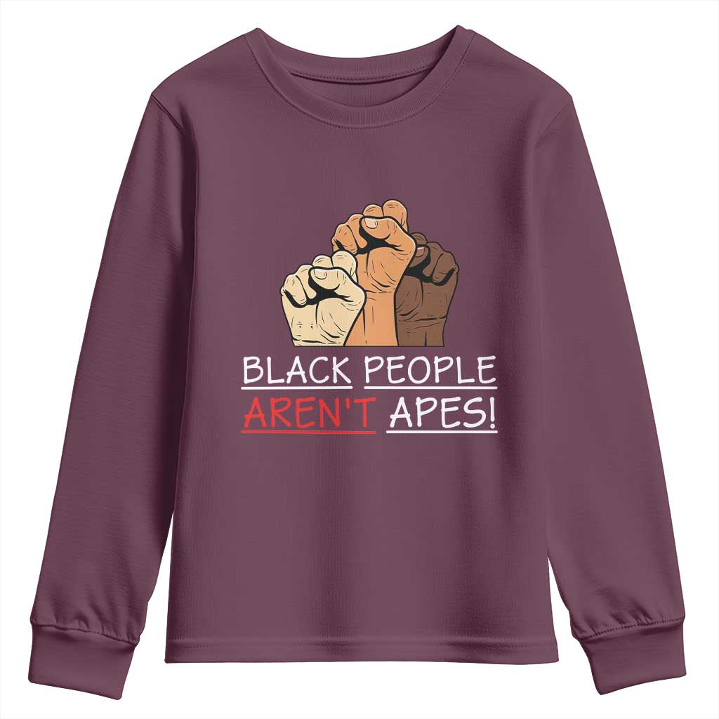 Black People Aren't Apes Youth Sweatshirt Anti-Racist Statement TS14 Maroon Print Your Wear