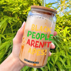 Black People Aren't Apes Glass Can Anti Racist Protest TS14 Black Print Your Wear