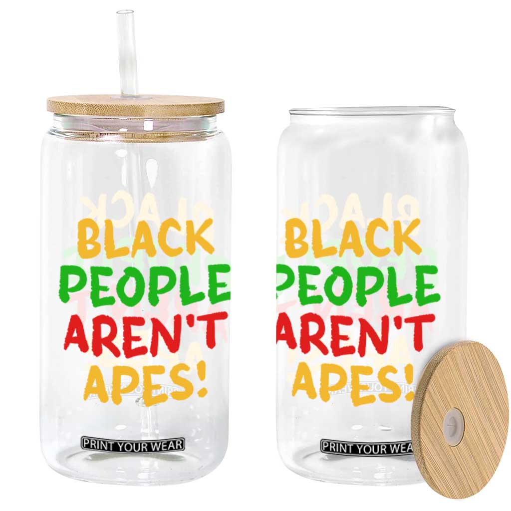 Black People Aren't Apes Glass Can Anti Racist Protest TS14 Print Your Wear