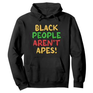Black People Aren't Apes Hoodie Anti Racist Protest TS14 Black Print Your Wear