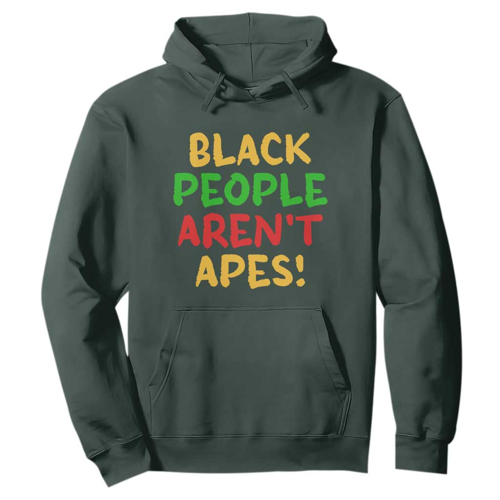 Black People Aren't Apes Hoodie Anti Racist Protest TS14 Dark Forest Green Print Your Wear