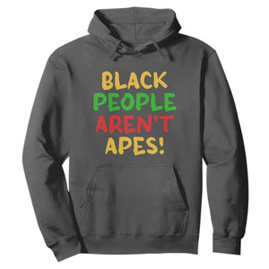 Black People Aren't Apes Hoodie Anti Racist Protest TS14 Dark Heather Print Your Wear