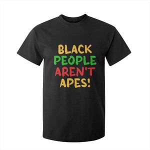 Black People Aren't Apes T Shirt For Kid Anti Racist Protest TS14 Black Print Your Wear