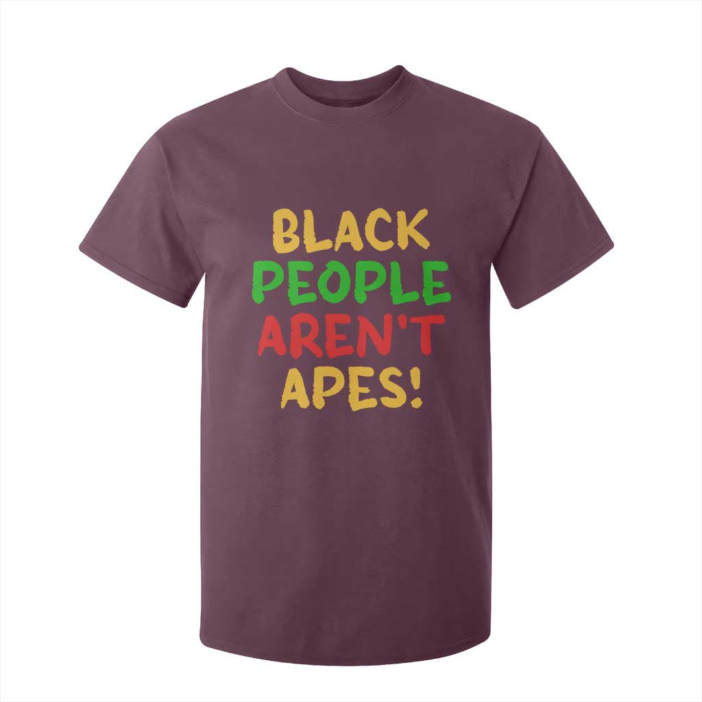 Black People Aren't Apes T Shirt For Kid Anti Racist Protest TS14 Maroon Print Your Wear