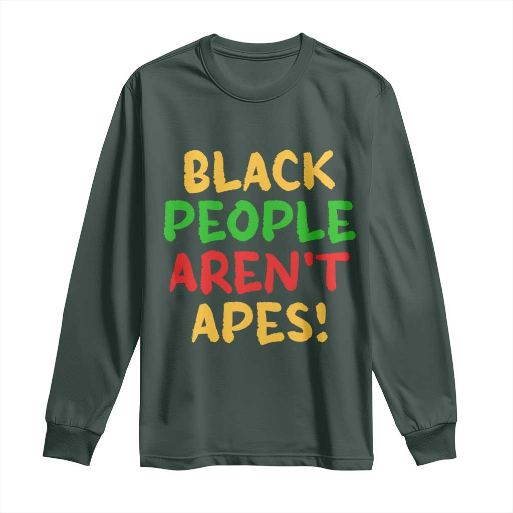 Black People Aren't Apes Long Sleeve Shirt Anti Racist Protest TS14 Dark Forest Green Print Your Wear