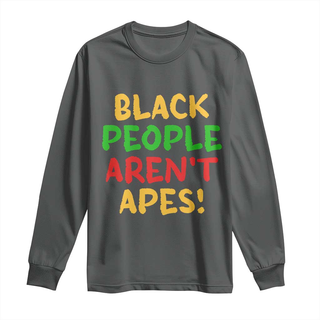 Black People Aren't Apes Long Sleeve Shirt Anti Racist Protest TS14 Dark Heather Print Your Wear