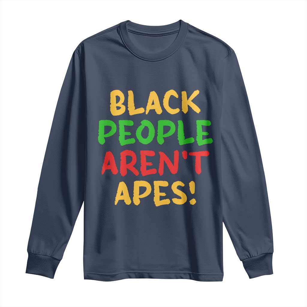 Black People Aren't Apes Long Sleeve Shirt Anti Racist Protest TS14 Navy Print Your Wear