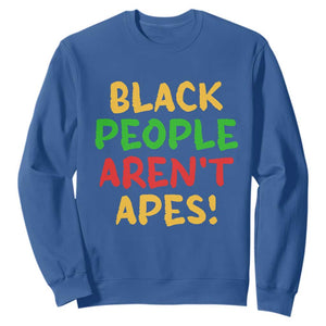 Black People Aren't Apes Sweatshirt Anti Racist Protest TS14 Royal Blue Print Your Wear