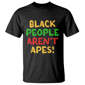 Black People Aren't Apes T Shirt Anti Racist Protest TS14 Black Print Your Wear
