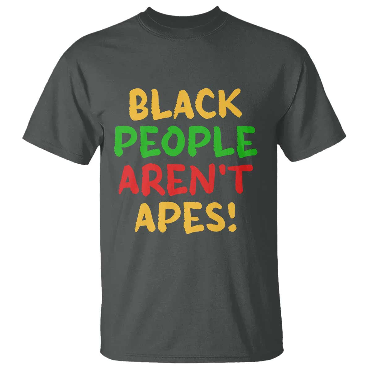 Black People Aren't Apes T Shirt Anti Racist Protest TS14 Dark Heather Print Your Wear