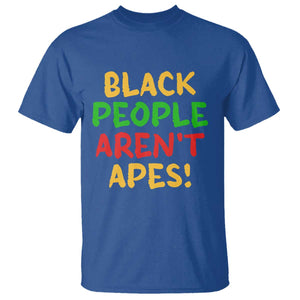 Black People Aren't Apes T Shirt Anti Racist Protest TS14 Royal Blue Print Your Wear