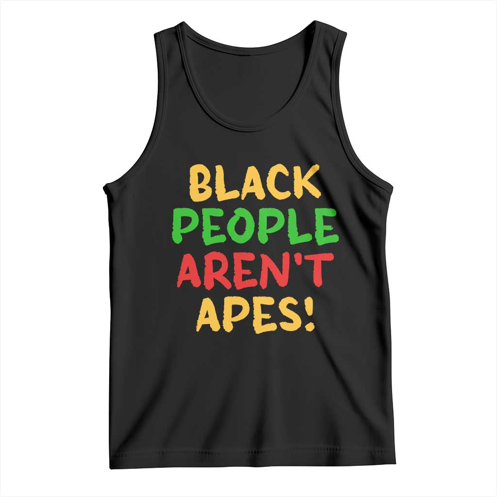 Black People Aren't Apes Tank Top Anti Racist Protest TS14 Black Print Your Wear