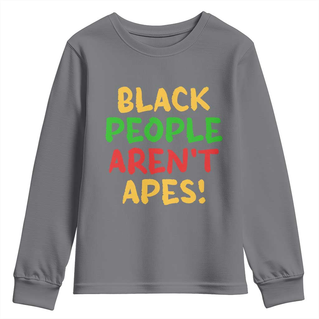 Black People Aren't Apes Youth Sweatshirt Anti Racist Protest TS14 Charcoal Print Your Wear
